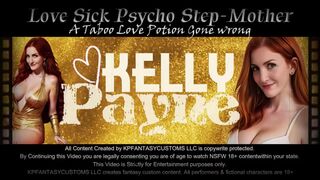 Kelly Payne - Love Sick PSYCHO Mother. A Taboo Love Potion Gone Wrong